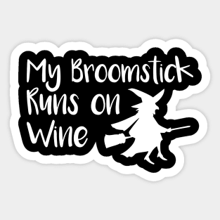 My Broomstick Runs On Wine Sticker